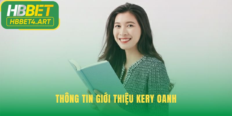 Thông tin Kery Oanh xác thực nền tảng học vấn chuyên nghiệp