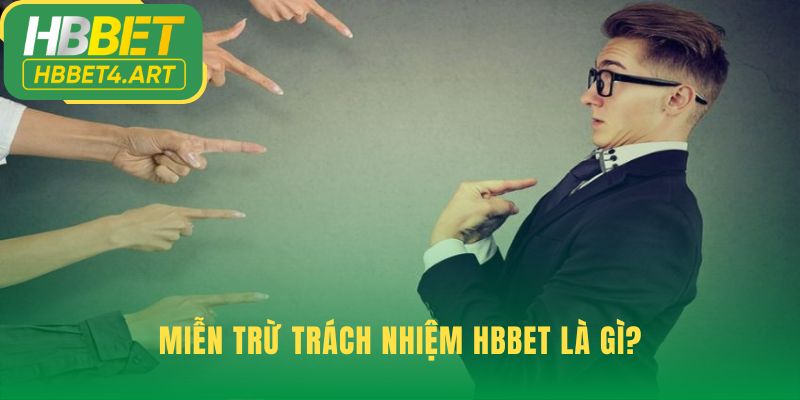Miễn trừ trách nhiệm HBBET là tuyên bố pháp lý công bằng