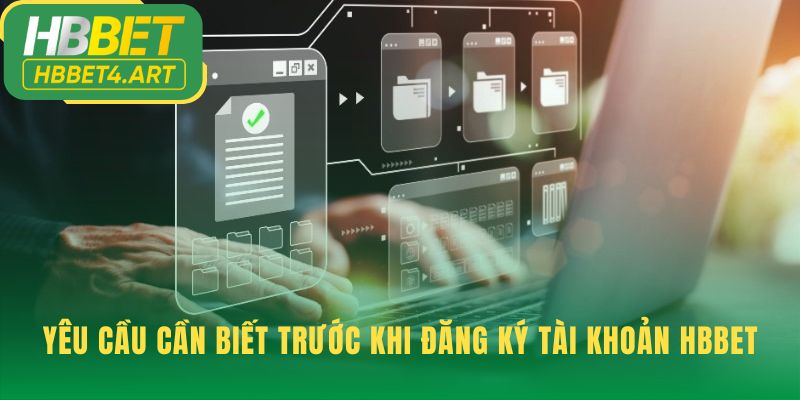 Yêu cầu đăng ký HBBET đảm bảo thông tin chính chủ